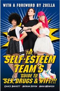 Self-Esteem Team's Guide to Sex, Drugs and WTFs?!!