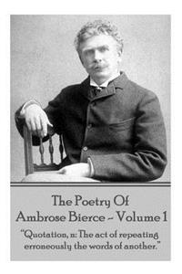 Ambrose Bierce - The Poetry Of Ambrose Bierce - Volume 1