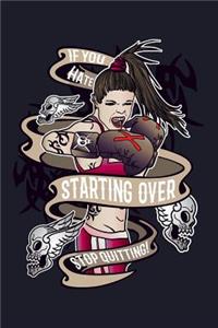 If You Hate Starting Over Stop Quitting!