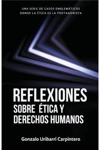 Reflexiones Sobre Ética Y Derechos Humanos