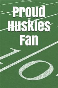 Proud Huskies Fan: A Sports Themed Unofficial NCAA Football Journal for Your Everyday Needs