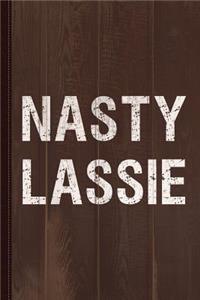 Nasty Lassie Journal Notebook: Blank Lined Ruled for Writing 6x9 110 Pages