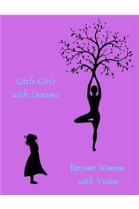 Little Girls with Dreams Become Women with Vision