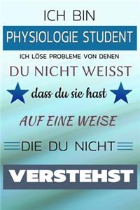 Ich Bin Physiologie Student Ich Löse Probleme Von Denen Du Nicht Weißt Dass Du Sie Hast - Auf Eine Weise Die Du Nicht Verstehst