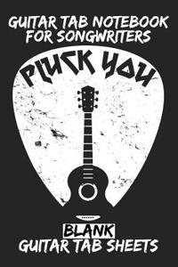Pluck You Guitar Tab Notebook for Songwriters