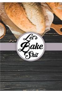 Let's Bake Shit