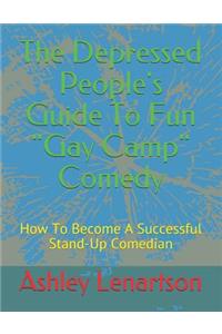 Depressed People's Guide to Fun Gay Camp Comedy