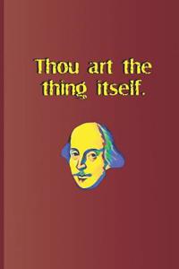 Thou Art the Thing Itself.