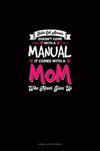 Sickle Cell Anemia Doesn't Come with a Manual It Comes with a Mom Who Never Gives Up