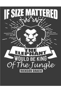 If Size Mattered Elephant Would be the King of the Jungle