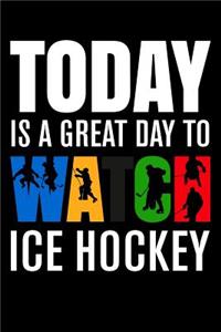 Today Is a Great Day to Watch Ice Hockey