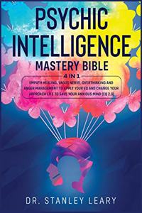 Psychic Intelligence Mastery Bible: 4 Books in 1: Empath Healing, Vagus Nerve, Overthinking and Anger Management to Apply Your Eq and Change Your Approach Life to Save Your Anxious Min