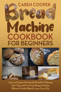 Bread Machine Cookbook for Beginners