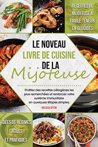 Le Nouveau Livre de Cuisine de la Mijoteuse: Recettes de mijoteuse à faible teneur en glucides. Idées de régimes faciles et pratiques. Profitez des recettes cétogènes les plus recherchées et re