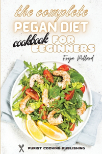 The Complete Pegan Diet Cookbook for Beginners