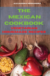 Mexican Cookbook Special Homemade Vegetarian Recipes