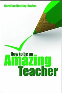 How to be an amazing teacher