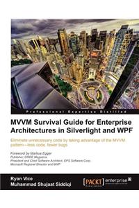 MVVM Survival Guide for Enterprise Architectures in Silverlight and Wpf