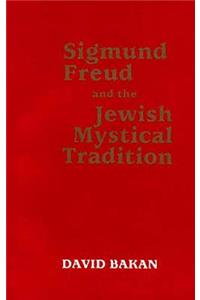 Sigmund Freud and the Jewish Mystical Tradition