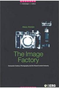 Image Factory: Consumer Culture, Photography and the Visual Content Industry