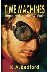 Time Machines Repaired While-U-Wait