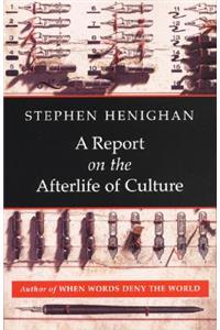 Report on the Afterlife of Culture