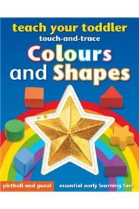 Teach Your Toddler Colours and Shapes - Touch and Trace Tou: Essential Early Learning Fun