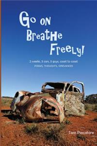 Go On, Breathe Freely: 2 Weeks, 3 Cars, 5 Guys, Coast to Coast