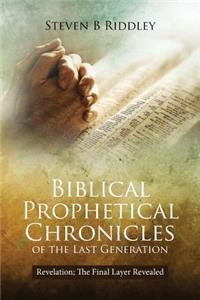 Biblical Prophetical Chronicles of the Last Generation