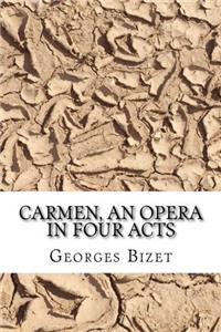 Carmen, an Opera in Four Acts