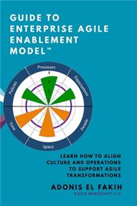 Guide to Enterprise Agile Enablement Model(TM)