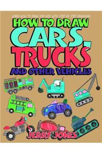 How to Draw Cars, Trucks and Other Vehicles