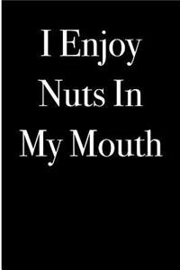 I Enjoy Nuts in My Mouth