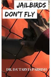 Jailbirds Don't Fly