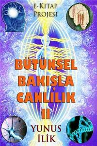 Butunsel Bakisla Canlilik-II: "madde Ve Enerji, Beden Ve Ruh Iliskisi"