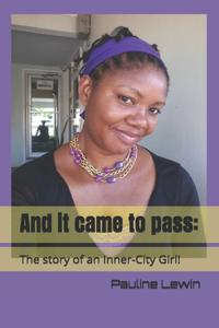 And it came to pass! The story of an Inner-City Girl!
