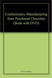 Confectionery Manufacturing from Purchased Chocolate (Book with DVD)