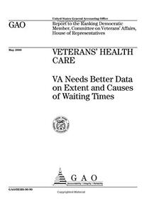Veterans Health Care: Va Needs Better Data on Extent and Causes of Waiting Times