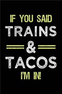 If You Said Trains & Tacos I'm In