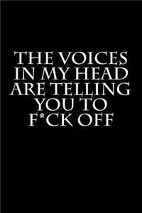 The Voices in My Head Are Telling You to F*ck Off: Blank Lined Journal