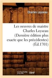 Les Oeuvres de Maistre Charles Loyseau (Dernière Édition Plus Exacte Que Les Précédentes) (Éd.1701)