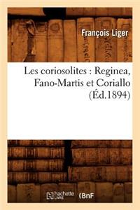 Les Coriosolites: Reginea, Fano-Martis Et Coriallo (Éd.1894)