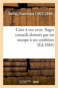 Gare À Vos Yeux. Sages Conseils Donnés Par Un Myope À Ses Confrères