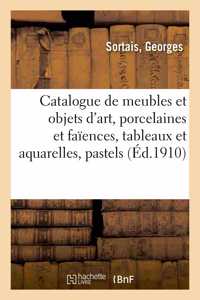 Catalogue de Meubles Et Objets d'Art Anciens Et Modernes, Porcelaines Et Faïences Anciennes