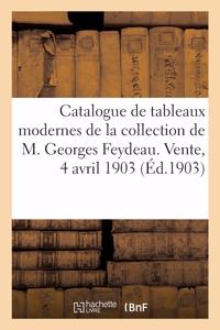 Catalogue de Tableaux Modernes, Aquarelles, Pastels, Dessins: de la Collection de M. Georges Feydeau. Vente, 4 Avril 1903