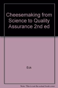 Cheesemaking From Science To Quality Assurance, 2/Ed.