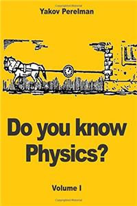 Do you know Physics?: Volume I