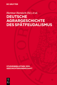 Deutsche Agrargeschichte Des Spätfeudalismus