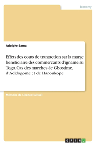 Effets des couts de transaction sur la marge beneficiaire des commercants d'igname au Togo. Cas des marches de Gbossime, d'Adidogome et de Hanoukope