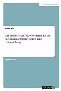 Einfluss von Tätowierungen auf die Persönlichkeitsbeurteilung. Eine Untersuchung